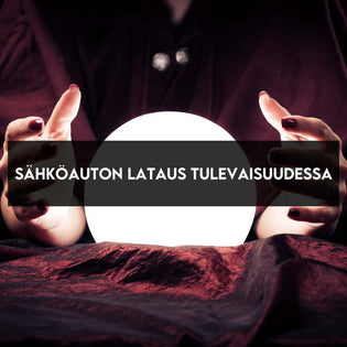  Sähköauton lataus tulevaisuudessa
