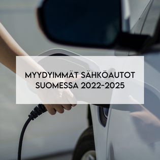  Myydyimmät sähköautot Suomessa 2022-2025